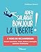 Adieu salariat, bonjour la liberté !: 5 voies de reconversion : devenir consultant, coach, slasheur by 