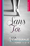 Sans Toi: L'intégrale (French Edition) by 