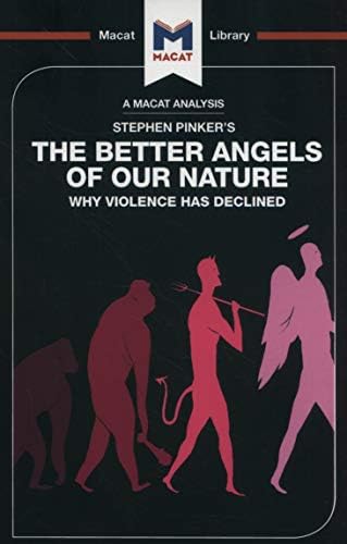 The Better Angels of Our Nature: Why Violence has Declined (The Macat Library)