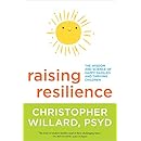 Raising Resilience: The Wisdom and Science of Happy Families and Thriving Children