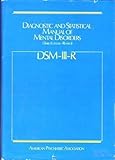 Diagnostic and Statistical Manual of Mental Disorders : DSM-III-R, American Psychiatric Association Staff, 0890420181