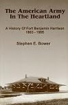 The American Army in the Heartland: A History of Fort Benjamin Harrison, 1903-1995
