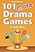 101 More Drama Games and Activities by 