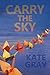 Carry the Sky by Kate Gray, Gigi Little