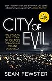 City of Evil: The shocking real story of Adelaide's strange and violent underbelly - As seen on TV by 