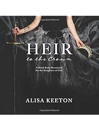 Heir to the Crown: A Mind-Body Devotional for the Daughters of God