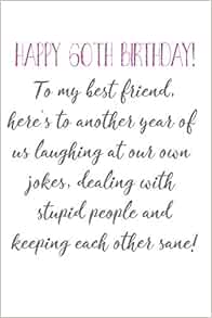 Happy 60th Birthday To My Best Friend Funny 60th Birthday Card Quote Journal Notebook Diary Greetings Appreciation Gift 6 X 9 110 Blank Lined Pages Publishing Thrice 9781073130641 Amazon Com Books funny 60th birthday card quote journal