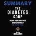 Summary: The Diabetes Code: Prevent and Reverse Type 2 Diabetes Naturally by Dr. Jason Fung by