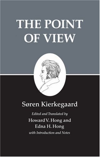 The Point of View : Kierkegaard's Writings, Vol 22