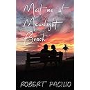 Meet Me At Moonlight Beach Robert Pacilio 9781725702158