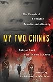 My Two Chinas: The Memoir of a Chinese Counter-Revolutionary by 