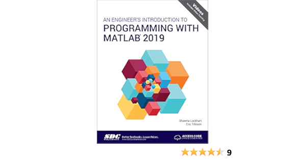 An Engineer S Introduction To Programming With Matlab 2019 Shawna Lockhart Eric Tilleson 9781630572921 Amazon Com Books