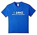 I Dance Whats Your Superpower t-shirt dancing dancer tshirt