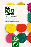 Les 100 mots de la couleur (Que sais-je?) (French Edition) by 
