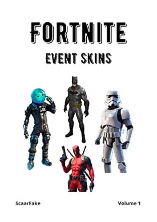Amazon Com Fortnite Event Skins Volume 1 Ebook Scaarfake Edition Kindle Store