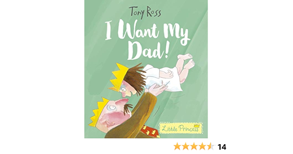 Amazon Com I Want My Dad Little Princess Ebook Ross Tony Ross Tony Kindle Store