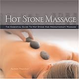 Image de Hot Stone Massage: The Essential Guide to Hot Stone and Aromatherapy Massage