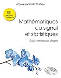 Mathématiques du signal et statistiques : Cours et travaux dirigés. IUT mesures physiques by 
