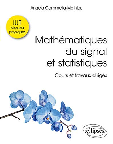 Mathématiques du signal et statistiques : Cours et travaux dirigés. IUT mesures physiques by 