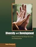 Diversity and Development: Critical Contexts that Shape Our Lives and Relationships