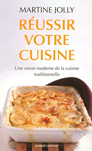 Réussir votre cuisine : Une vision moderne de la cuisine traditionnelle by Martine Jolly