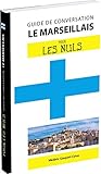 Le marseillais pour les nuls : Guide de conversation by