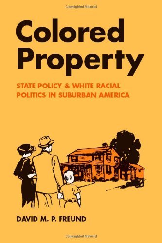 Colored Property: State Policy and White Racial Politics in Suburban America