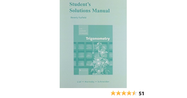 Student Solutions Manual For Trigonometry 9780321530400 Lial Margaret L Horns John Schneider David I Books Student Solutions Manual For Trigonometry 9780321530400 Lial Margaret L Horns John Schneider David I Books