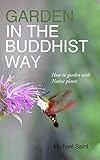 Garden In The Buddhist Way: How to garden with Native Plants by