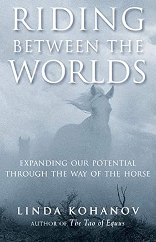 Download Riding Between the Worlds: Expanding Our Potential Through the Way of the Horse PDF