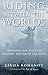 Riding Between the Worlds: Expanding Our Potential Through the Way of the Horse by Linda Kohanov