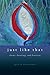 Just Like That: Poems, Paintings, and Practices by