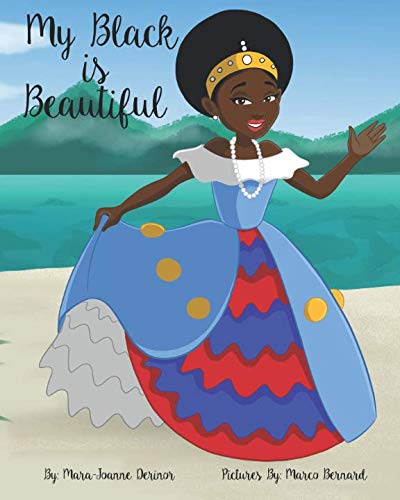 My Black Is Beautiful by Mara-Joanne Derinor