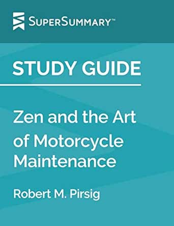 Amazon Com Study Guide Zen And The Art Of Motorcycle Maintenance By Robert M Pirsig Supersummary Ebook Supersummary Kindle Store