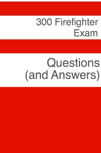 Amazoncom 300 Firefighter Exam Questions And Answers - 