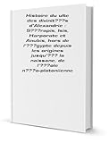 Histoire du ulte des divinit?s d'Alexandrie : S?rapis, Isis, Harporate et Anubis, hors de l'?gypte depuis les origines jusqu'? la naissane, de l'?ole n?o-platoniienne [FACSIMILE]
