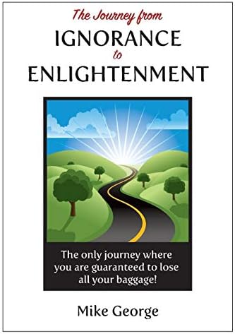 The Journey from IGNORANCE to ENLIGHTENMENT Paperback – October 5, 2015