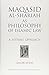 Maqasid Al-Shariah as Philosophy of Islamic Law: A Systems Approach