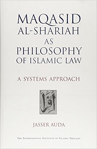 Maqasid Al-Shariah as Philosophy of Islamic Law: A Systems Approach Maqasid Al-Shariah as Philosophy of Islamic Law: A Systems Approach