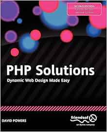 PHP Solutions, Second Edition: Dynamic Web Design Made Easy: David ...