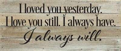 Artistic Reflections Pallet Art RE1078w Yesterday. I Love You Still, 14" x 6", White