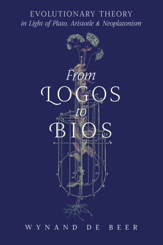 From Logos to Bios: Evolutionary Theory in Light of Plato, Aristotle & Neoplatonism