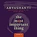 The Most Important Thing, Volume 2: Discovering Truth at the Heart of Life by 