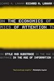 The Economics of Attention: Style and Substance in the Age of Information