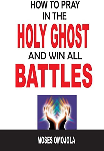 How To Pray In The Holy Ghost And Win All Battles
