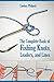 The Complete Book of Fishing Knots, Leaders, and Lines