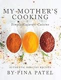 My Mother's Cooking: Simple Gujarati Cuisine by 
