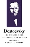 Dostoevsky: His Life and Work