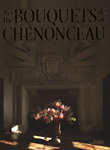 The Bouquets of Chenonceau (English and French Edition)