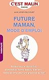 Future maman, mode d'emploi, c'est malin (French Edition) by